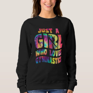 Just A Girl Who Loves Gymnastics Apparel Gymnast G Sweatshirt