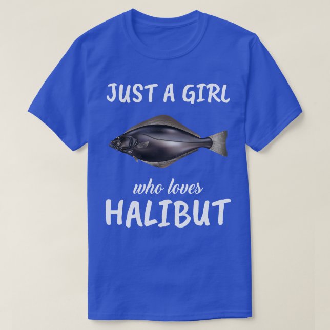 Just A Girl Who Loves Halibut T-Shirt (Design Front)