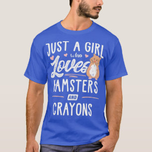 Just A Girl Who Loves Hamsters And Crayons Gift T-Shirt