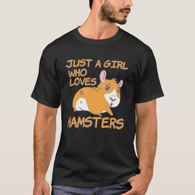 Just A Girl Who Loves Hamsters Caring For My Hamst T-Shirt (Front)