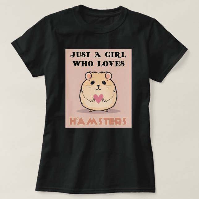Just A Girl Who Loves Hamsters, Cute Hamster T-Shirt (Design Front)