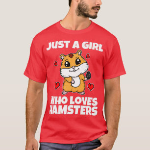 Just A Girl Who Loves Hamsters Cute Pet Hamster Co T-Shirt