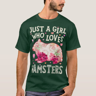 Just A Girl Who Loves Hamsters Hamster Flower T-Shirt