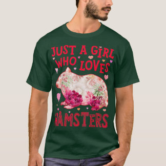 Just A Girl Who Loves Hamsters Hamster Flower T-Shirt