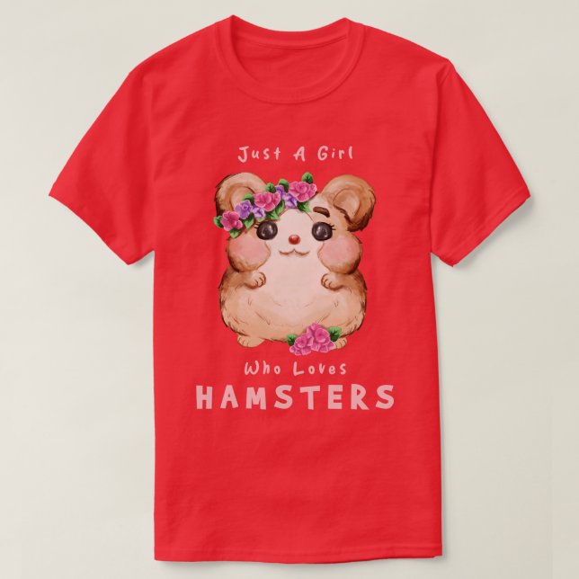 Just A Girl Who Loves Hamsters T-Shirt (Design Front)