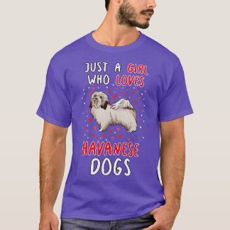 Just A Girl Who Loves Havanese Dogs T-Shirt