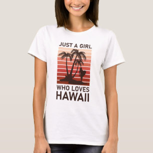 Just A Girl Who Loves Hawaii T-Shirt