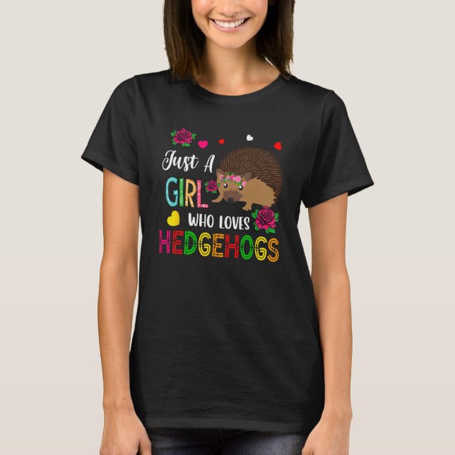 Just A Girl Who Loves Hedgehogs Costume Floral Hed T-Shirt (Front)