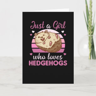 Just A Girl Who Loves Hedgehogs Cute Animals Card