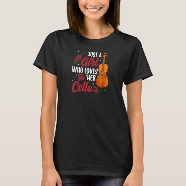 just a girl who loves her cello  cellist T-Shirt (Front)