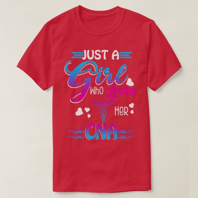 Just A Girl Who Loves Her CNA T-Shirt (Design Front)