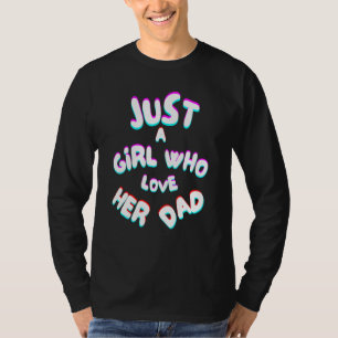 Just A Girl Who Loves Her Dad Cute Step Daddy Litt T-Shirt