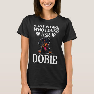 Just A Girl Who Loves Her Dobie  Doberman Pinscher T-Shirt