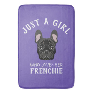 Just a girl who loves her Frenchie Bath Mat