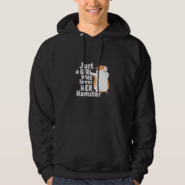 Just a girl who loves her hamster  1 hoodie (Front)