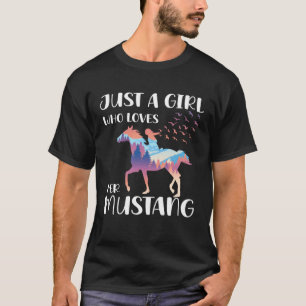 Just a girl who loves her mustang horseback riders T-Shirt