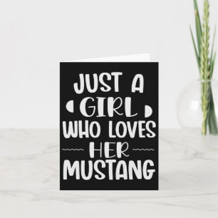 Just A Girl Who Loves Her Mustang Horseck Riders G Card
