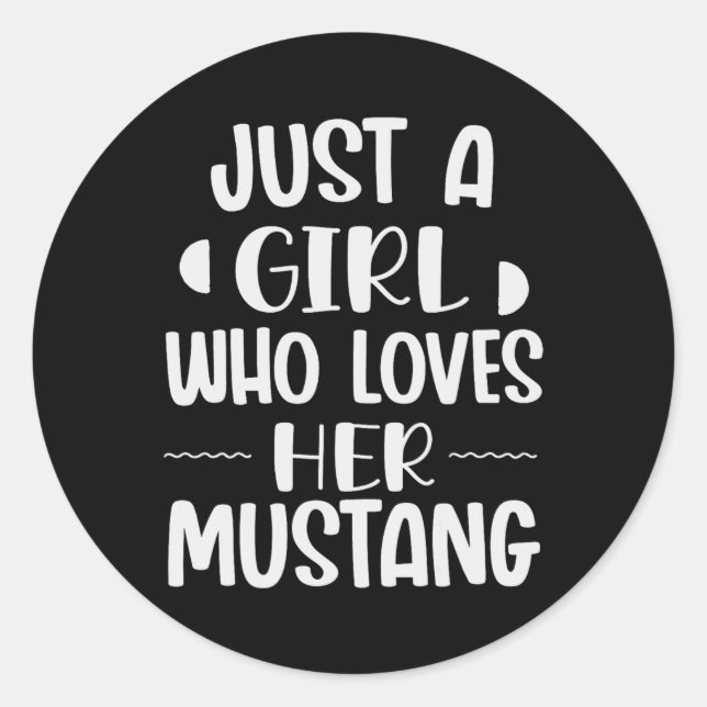 Just A Girl Who Loves Her Mustang Horseck Riders G Classic Round Sticker (Front)