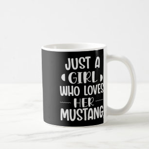 Just A Girl Who Loves Her Mustang Horseck Riders G Coffee Mug