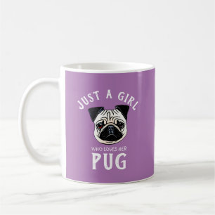 Just a girl who loves her Pug Coffee Mug