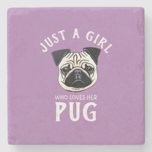 Just a girl who loves her Pug Stone Coaster