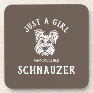 Just a girl who loves her Schnauzer Coaster