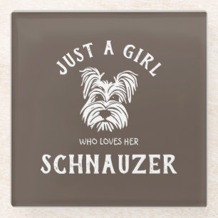 Just a girl who loves her Schnauzer Glass Coaster