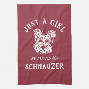 Just a girl who loves her Schnauzer Tea Towel