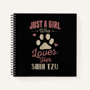 Just A Girl Who Loves Her Shih Tzu Dog Lover Notebook