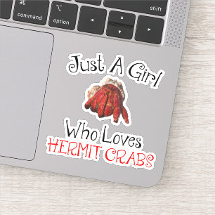 Just A Girl Who Loves Hermit Crabs