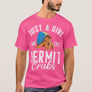 Just A Girl Who Loves Hermit Crabs T-Shirt