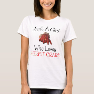 Just A Girl Who Loves Hermit Crabs T-Shirt