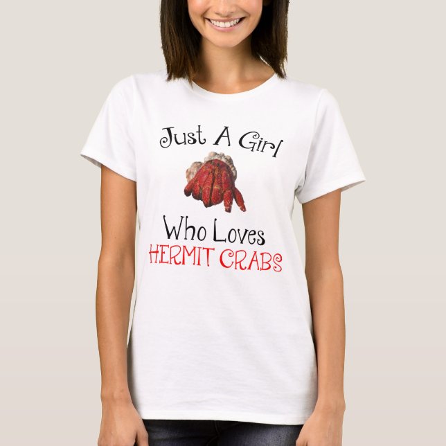 Just A Girl Who Loves Hermit Crabs T-Shirt (Front)