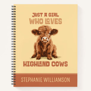 Just a girl who loves Highland Cows Notebook