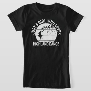 Just a Girl who loves Highland Dance gift T-Shirt