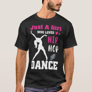 Just a Girl Who Loves Hip hop Dance Breakdance Dan T-Shirt