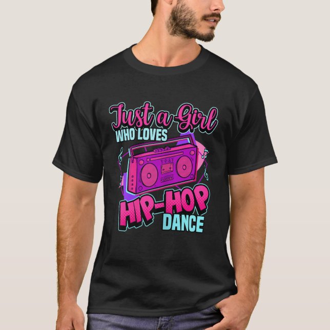 Just A Girl Who Loves Hiphop Dance Breakdance Danc T-Shirt (Front)