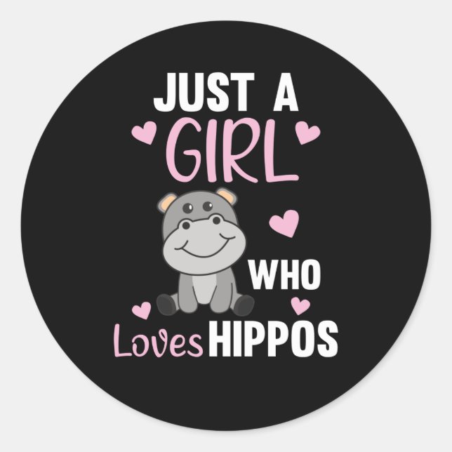 Just A Girl Who Loves Hippos Cute Hippo Classic Round Sticker (Front)