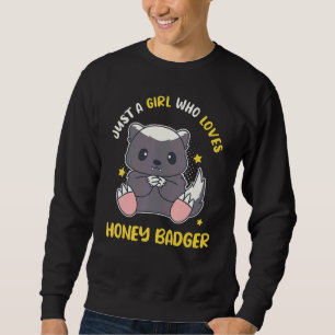Just A Girl Who Loves Honey Badger Ratel Sweatshirt