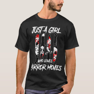 Just A Girl Who Loves Horror Movies Characters In  T-Shirt