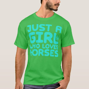 Just A Girl Who Loves Horses 1 T-Shirt