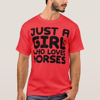 Just A Girl Who Loves Horses 3 T-Shirt