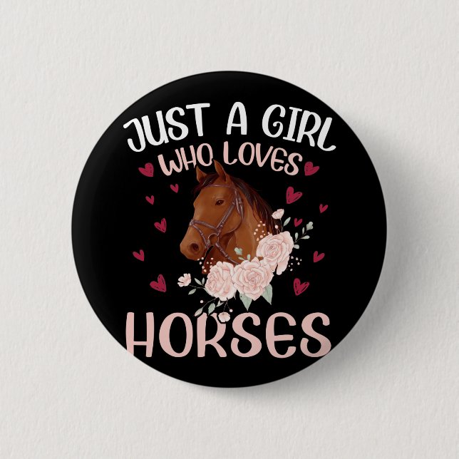 Just A Girl Who Loves Horses 6 Cm Round Badge (Front)