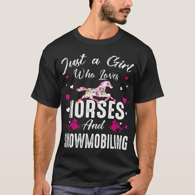 Just A Girl Who Loves Horses And Snowmobiling frie T-Shirt (Front)