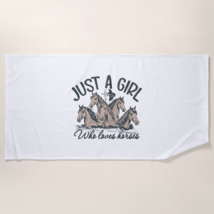 Just a girl who loves horses beach towel
