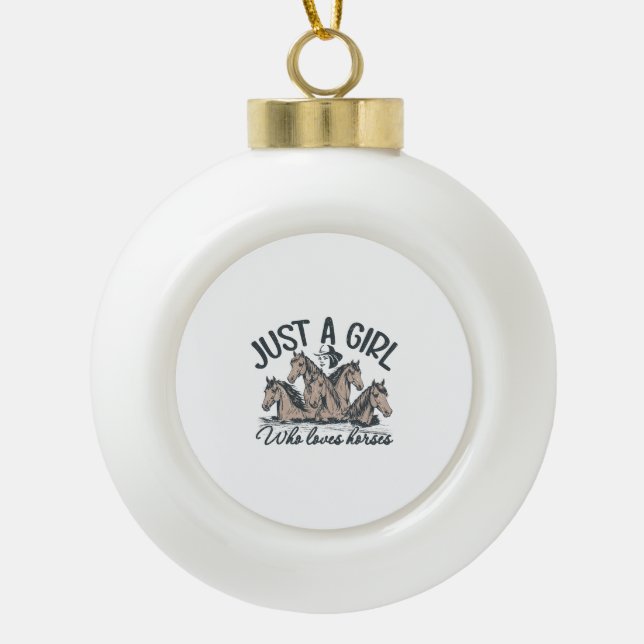 Just a girl who loves horses ceramic ball christmas ornament (Front)