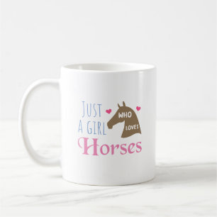 Just a girl who loves Horses Coffee Mug