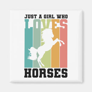 Just a girl who loves Horses Horse Girl Magnet