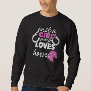 Just A Girl Who Loves Horses Rider Horse Cowgirl E Sweatshirt