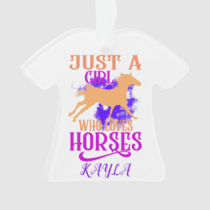 "JUST A GIRL WHO LOVES HORSES" SHIRT PERSONALIZED. ORNAMENT